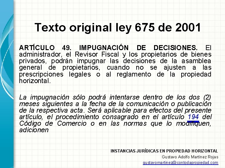 Texto original ley 675 de 2001 ARTÍCULO 49. IMPUGNACIÓN DE DECISIONES. El administrador, el