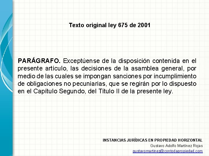 Texto original ley 675 de 2001 PARÁGRAFO. Exceptúense de la disposición contenida en el