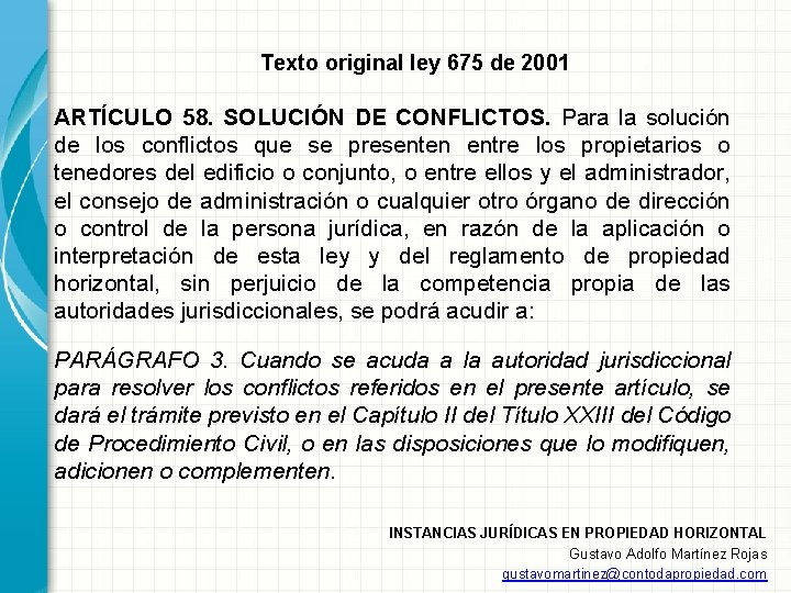 Texto original ley 675 de 2001 ARTÍCULO 58. SOLUCIÓN DE CONFLICTOS. Para la solución