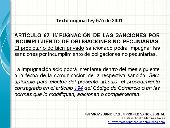 Texto original ley 675 de 2001 ARTÍCULO 62. IMPUGNACIÓN DE LAS SANCIONES POR INCUMPLIMIENTO