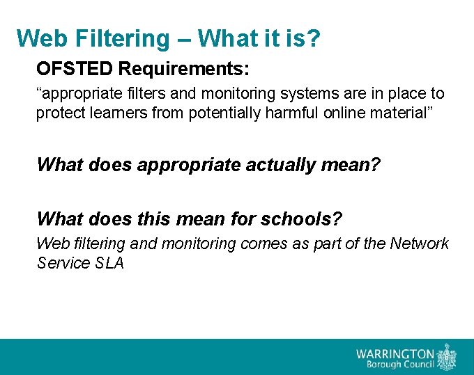 Web Filtering – What it is? OFSTED Requirements: “appropriate filters and monitoring systems are