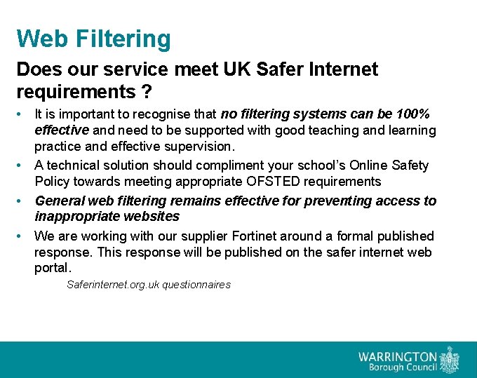 Web Filtering Does our service meet UK Safer Internet requirements ? • It is
