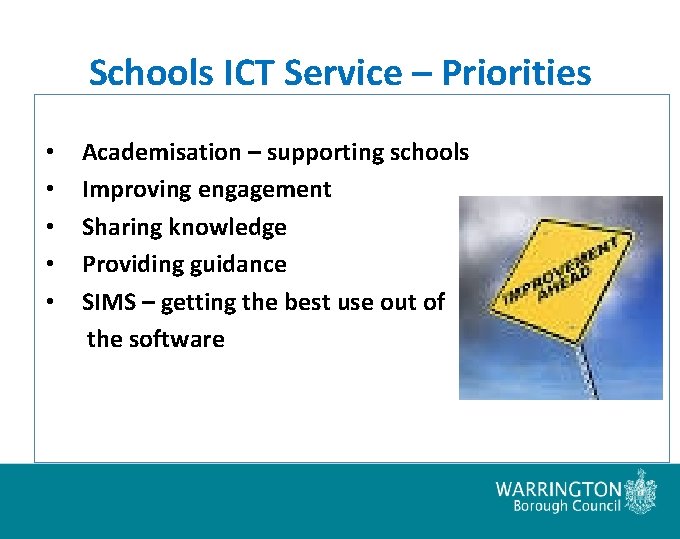 Schools ICT Service – Priorities • • • Academisation – supporting schools Improving engagement