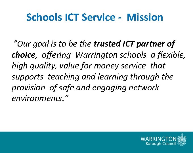 Schools ICT Service - Mission ”Our goal is to be the trusted ICT partner