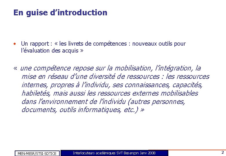 En guise d’introduction • Un rapport : « les livrets de compétences : nouveaux