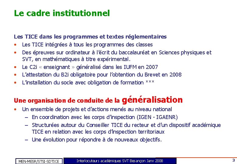 Le cadre institutionnel Les TICE dans les programmes et textes réglementaires • Les TICE