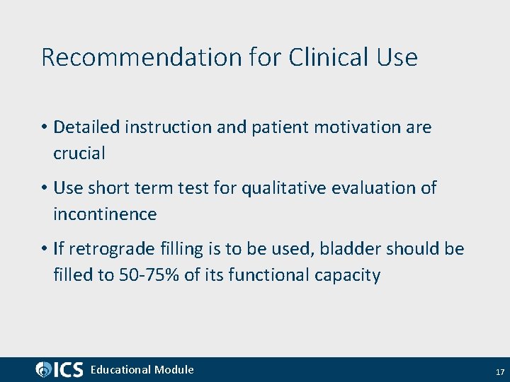 Recommendation for Clinical Use • Detailed instruction and patient motivation are crucial • Use