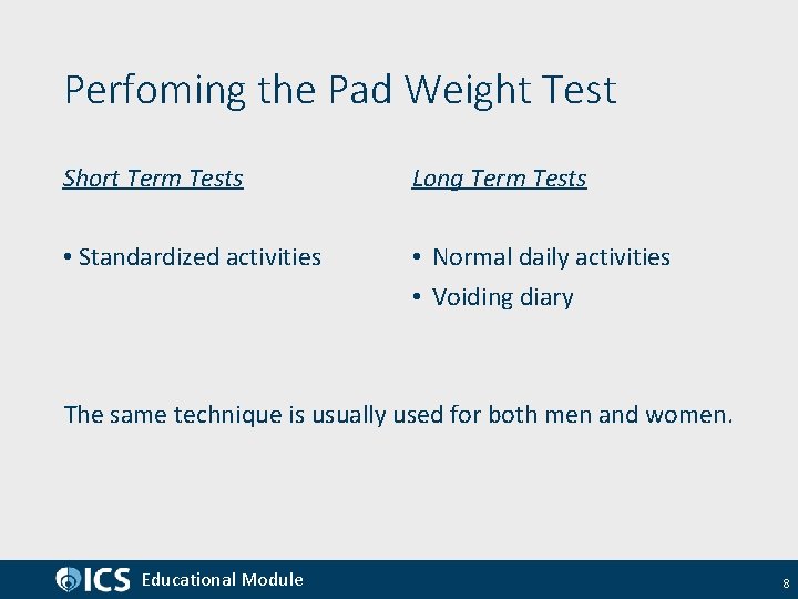 Perfoming the Pad Weight Test Short Term Tests Long Term Tests • Standardized activities