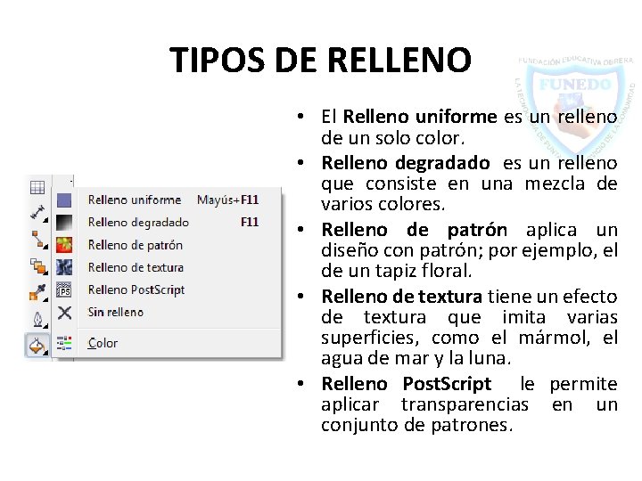 TIPOS DE RELLENO • El Relleno uniforme es un relleno de un solo color.