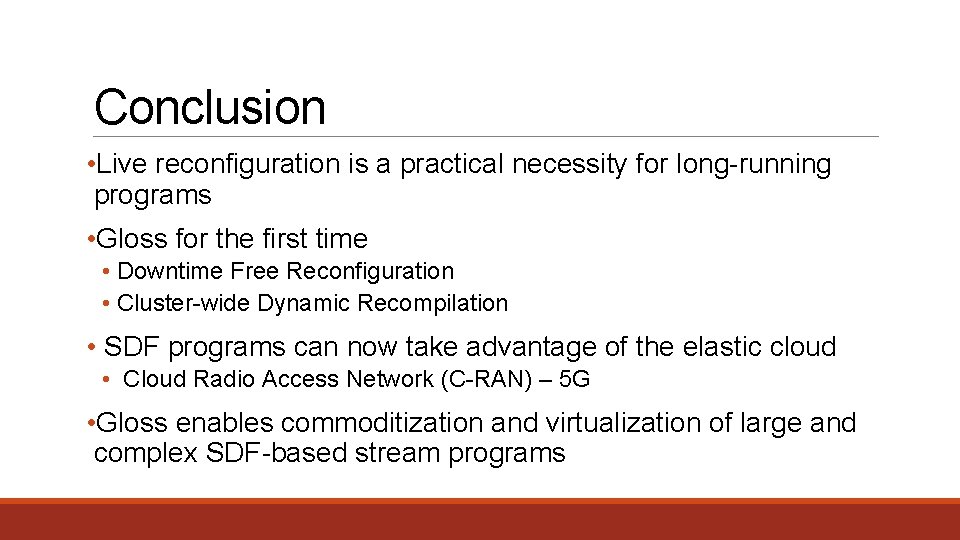 Conclusion • Live reconfiguration is a practical necessity for long-running programs • Gloss for