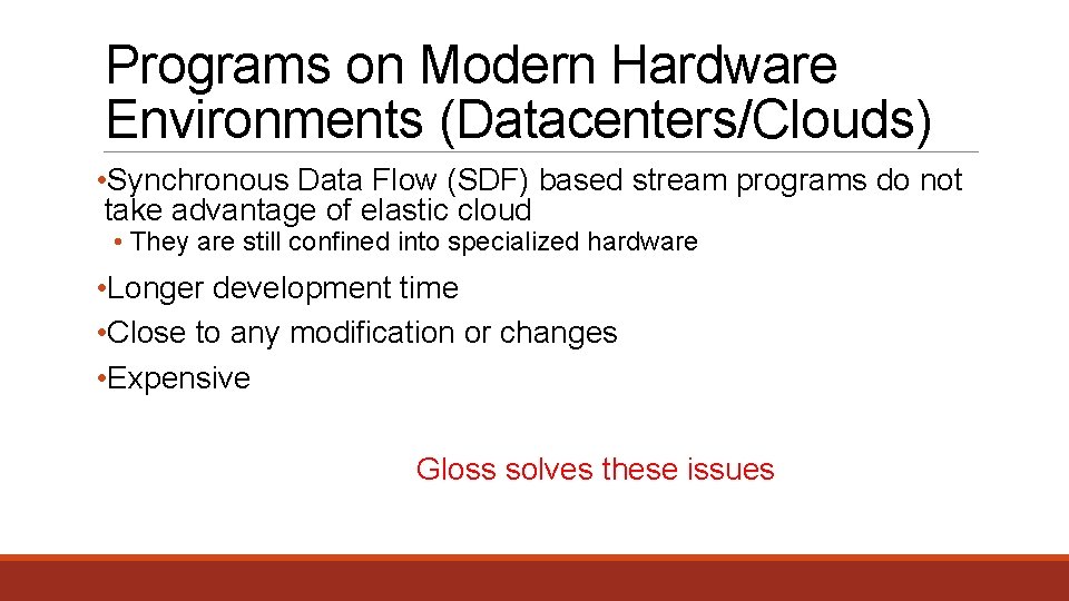 Programs on Modern Hardware Environments (Datacenters/Clouds) • Synchronous Data Flow (SDF) based stream programs