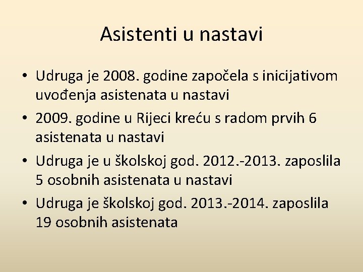 Asistenti u nastavi • Udruga je 2008. godine započela s inicijativom uvođenja asistenata u