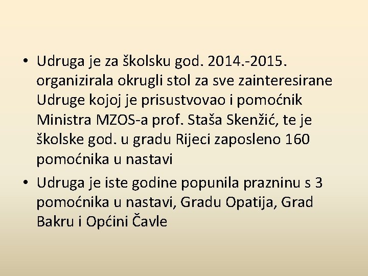  • Udruga je za školsku god. 2014. -2015. organizirala okrugli stol za sve