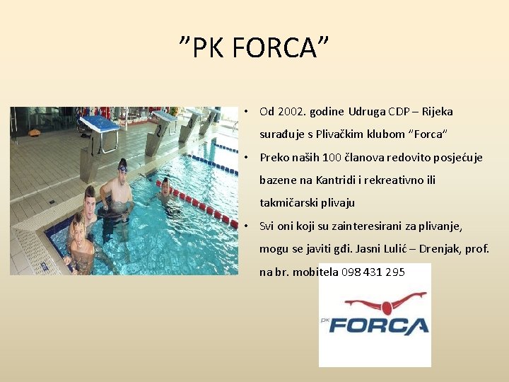 ”PK FORCA” • Od 2002. godine Udruga CDP – Rijeka surađuje s Plivačkim klubom