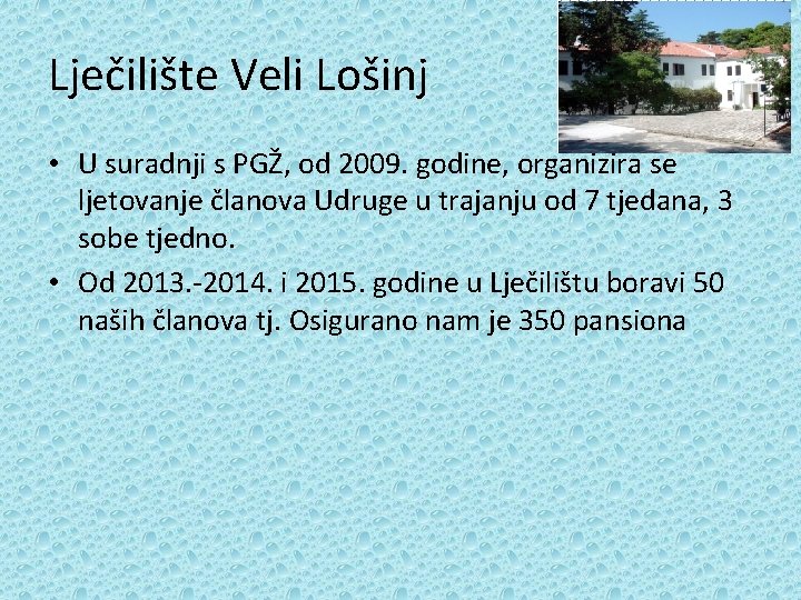 Lječilište Veli Lošinj • U suradnji s PGŽ, od 2009. godine, organizira se ljetovanje