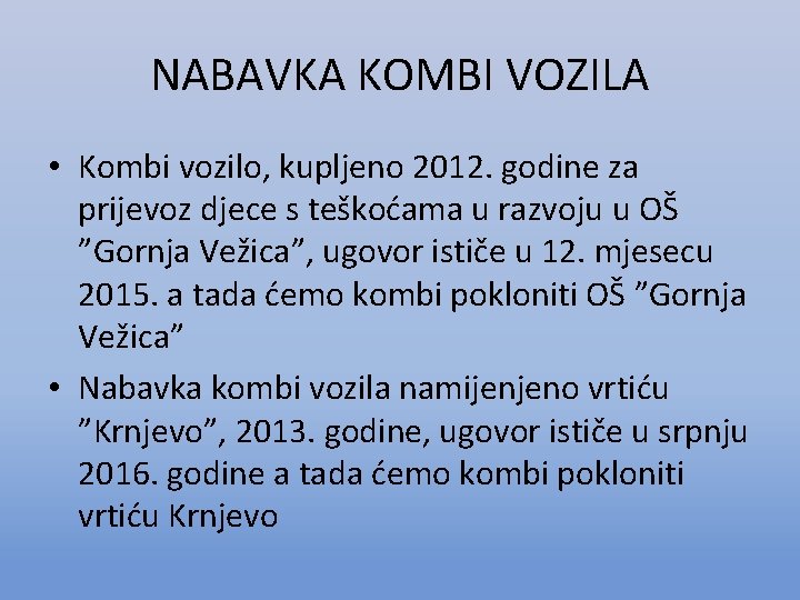 NABAVKA KOMBI VOZILA • Kombi vozilo, kupljeno 2012. godine za prijevoz djece s teškoćama
