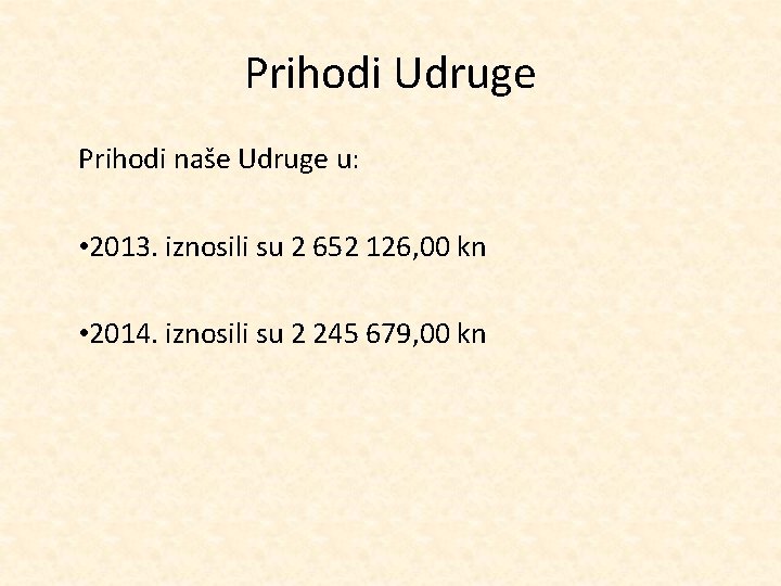 Prihodi Udruge Prihodi naše Udruge u: • 2013. iznosili su 2 652 126, 00