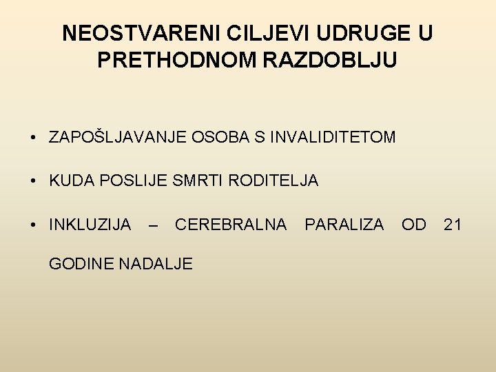 NEOSTVARENI CILJEVI UDRUGE U PRETHODNOM RAZDOBLJU • ZAPOŠLJAVANJE OSOBA S INVALIDITETOM • KUDA POSLIJE