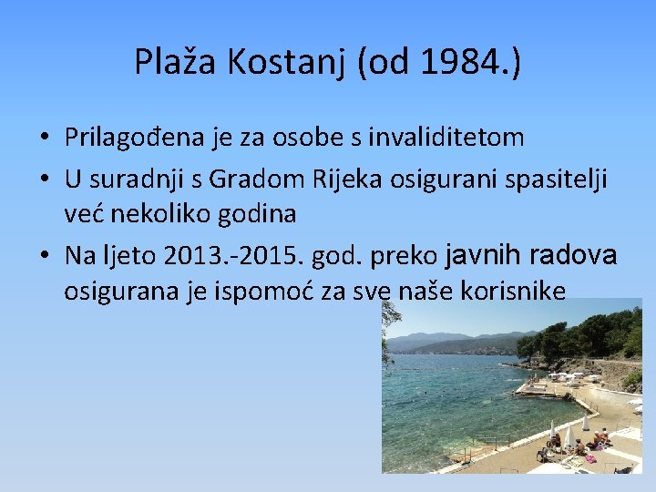 Plaža Kostanj (od 1984. ) • Prilagođena je za osobe s invaliditetom • U