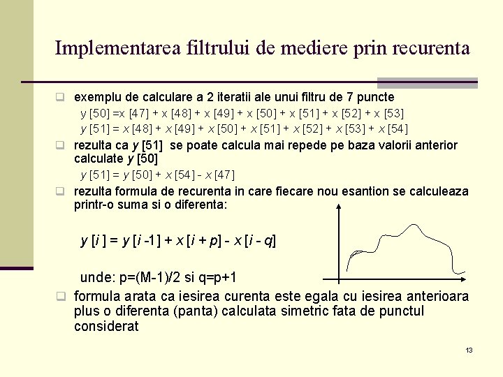 Implementarea filtrului de mediere prin recurenta q exemplu de calculare a 2 iteratii ale Implementarea filtrului de mediere prin recurenta q exemplu de calculare a 2 iteratii ale