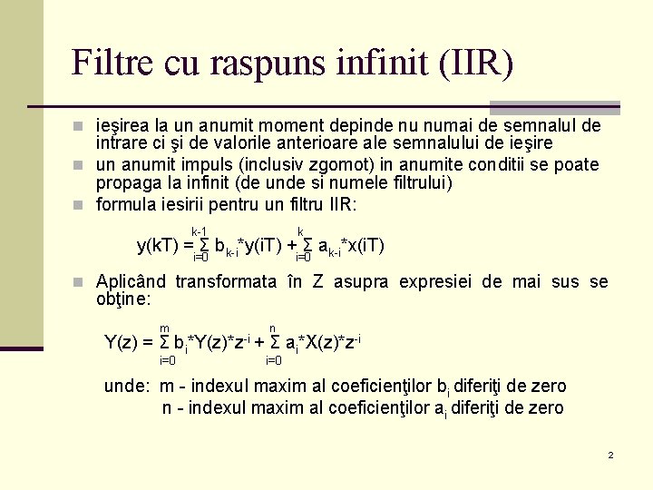 Filtre cu raspuns infinit (IIR) n ieşirea la un anumit moment depinde nu numai Filtre cu raspuns infinit (IIR) n ieşirea la un anumit moment depinde nu numai