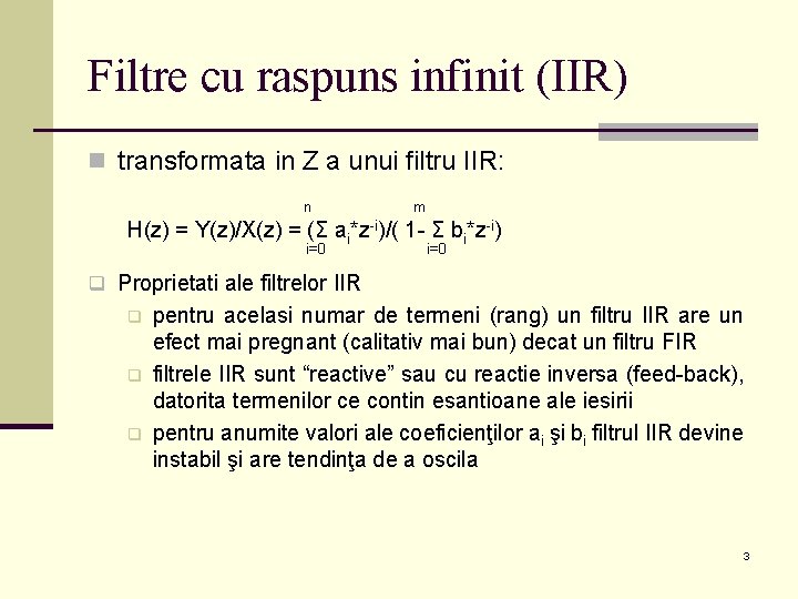 Filtre cu raspuns infinit (IIR) n transformata in Z a unui filtru IIR: n Filtre cu raspuns infinit (IIR) n transformata in Z a unui filtru IIR: n