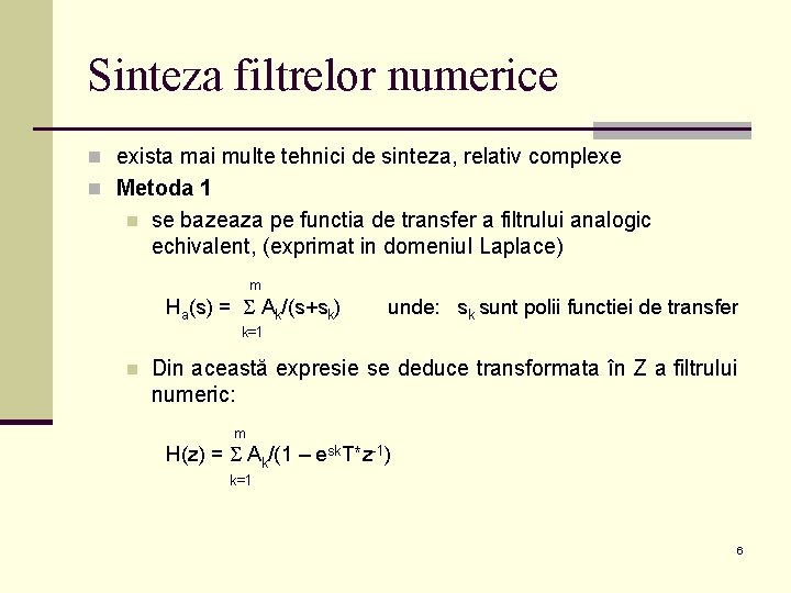 Sinteza filtrelor numerice n exista mai multe tehnici de sinteza, relativ complexe n Metoda Sinteza filtrelor numerice n exista mai multe tehnici de sinteza, relativ complexe n Metoda