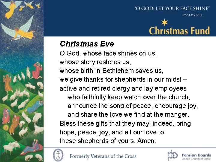 Christmas Eve O God, whose face shines on us, whose story restores us, whose