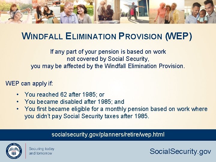 WINDFALL ELIMINATION PROVISION (WEP) If any part of your pension is based on work