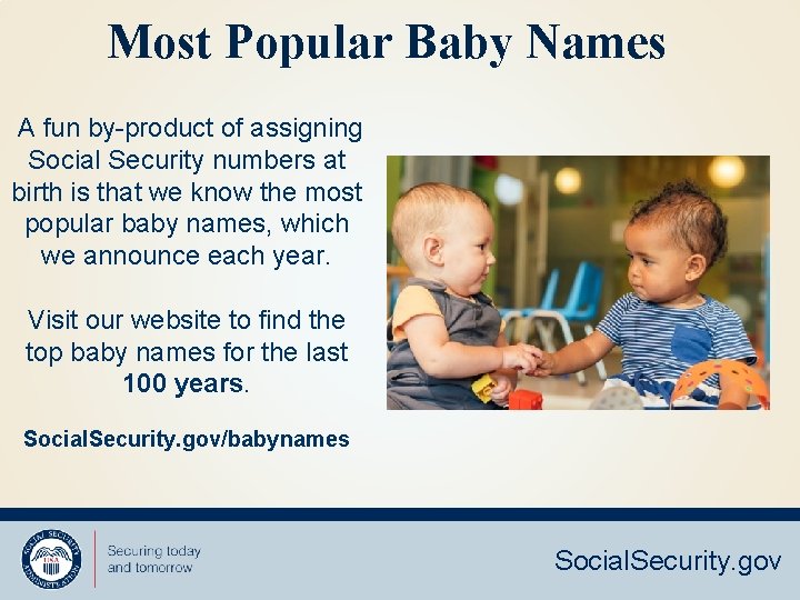 Most Popular Baby Names A fun by-product of assigning Social Security numbers at birth