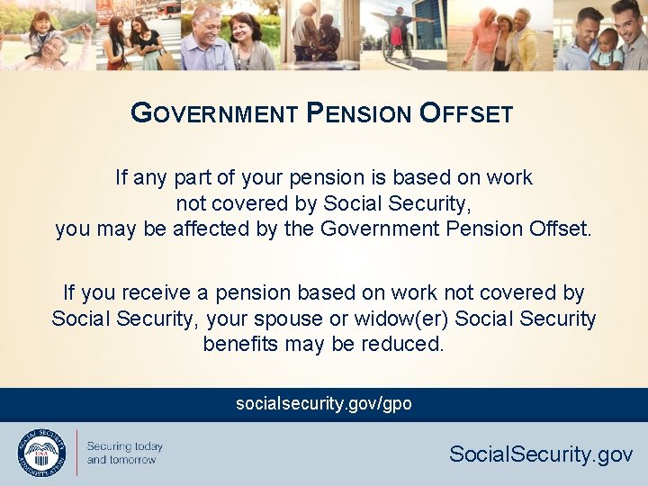 GOVERNMENT PENSION OFFSET If any part of your pension is based on work not