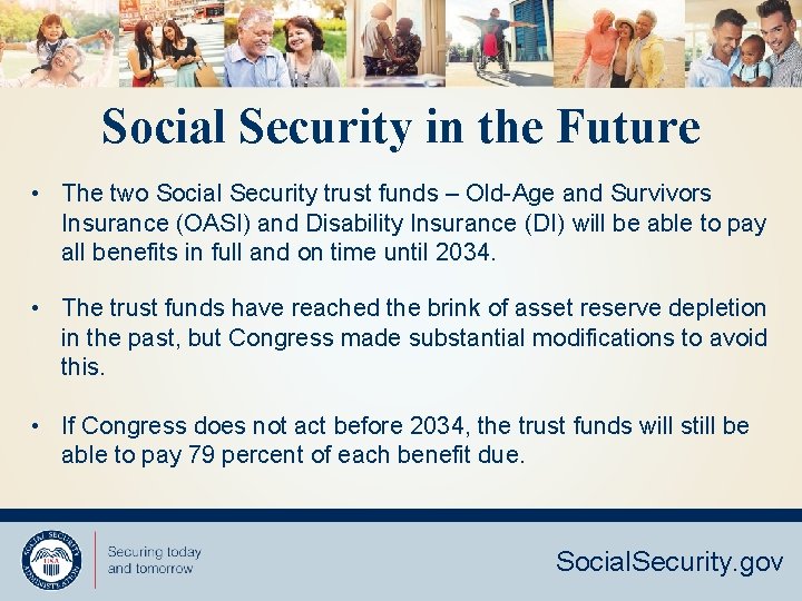 Social Security in the Future • The two Social Security trust funds – Old-Age