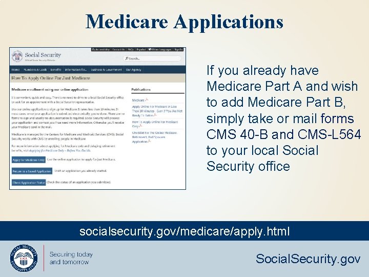 Medicare Applications If you already have Medicare Part A and wish to add Medicare
