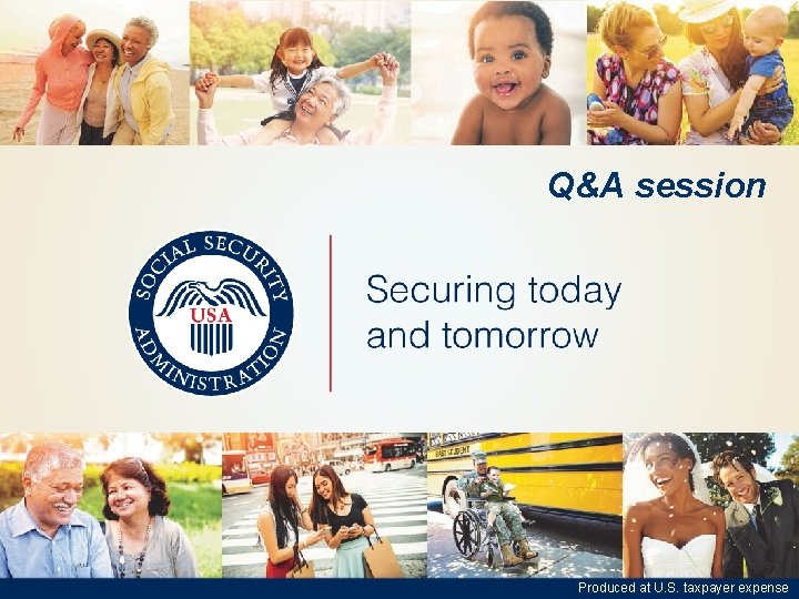 Q&A session Social. Security. gov Produced at U. S. taxpayer expense 