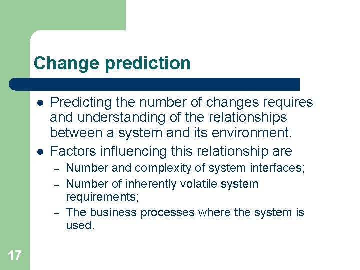 Change prediction l l Predicting the number of changes requires and understanding of the