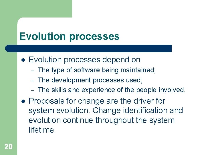 Evolution processes l Evolution processes depend on – – – l 20 The type