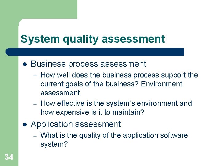 System quality assessment l Business process assessment – – l Application assessment – 34