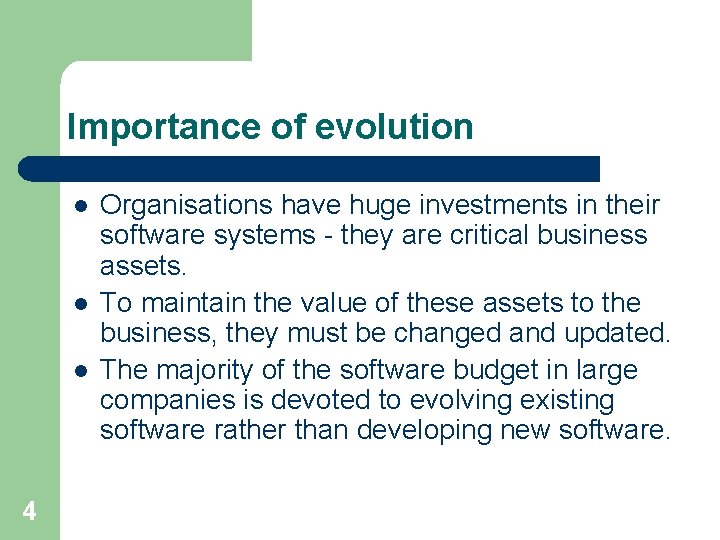 Importance of evolution l l l 4 Organisations have huge investments in their software