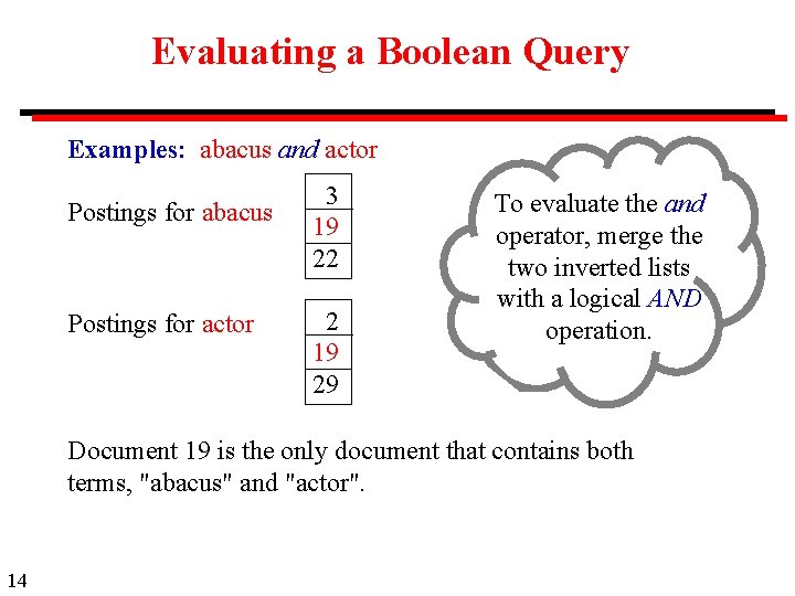 Evaluating a Boolean Query Examples: abacus and actor Postings for abacus Postings for actor