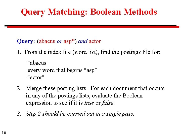 Query Matching: Boolean Methods Query: (abacus or asp*) and actor 1. From the index