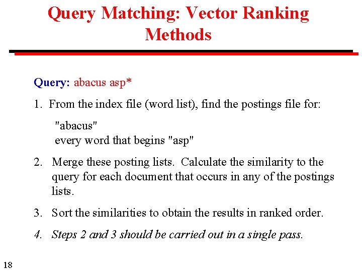 Query Matching: Vector Ranking Methods Query: abacus asp* 1. From the index file (word