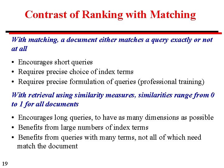 Contrast of Ranking with Matching With matching, a document either matches a query exactly