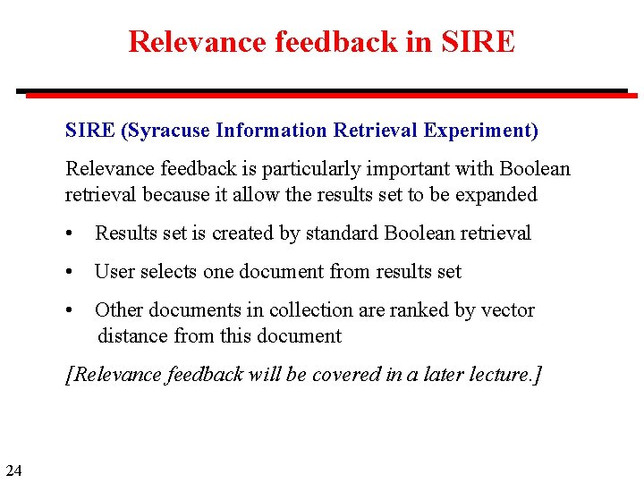 Relevance feedback in SIRE (Syracuse Information Retrieval Experiment) Relevance feedback is particularly important with