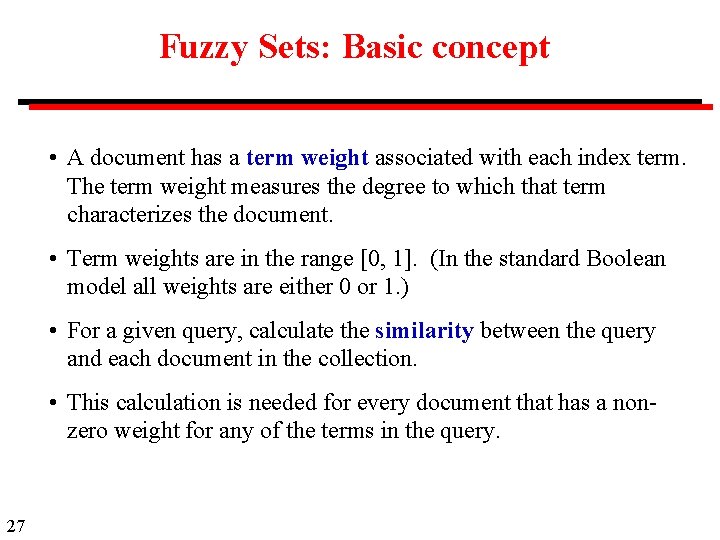 Fuzzy Sets: Basic concept • A document has a term weight associated with each