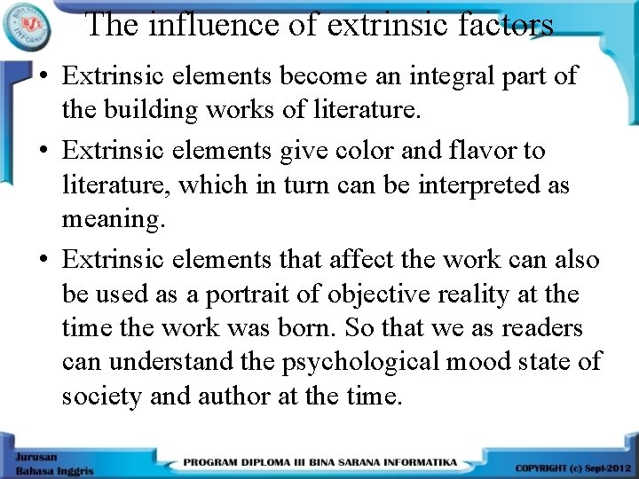 The influence of extrinsic factors • Extrinsic elements become an integral part of the