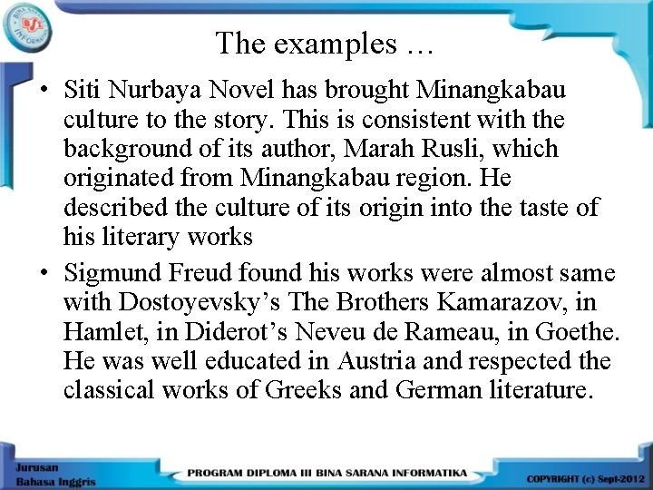 The examples … • Siti Nurbaya Novel has brought Minangkabau culture to the story.