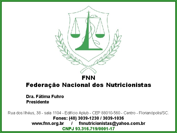 FNN Federação Nacional dos Nutricionistas Dra. Fátima Fuhro Presidente Rua dos Ilhéus, 38 -