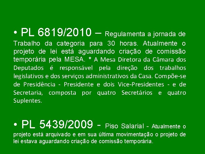  • PL 6819/2010 – Regulamenta a jornada de Trabalho da categoria para 30