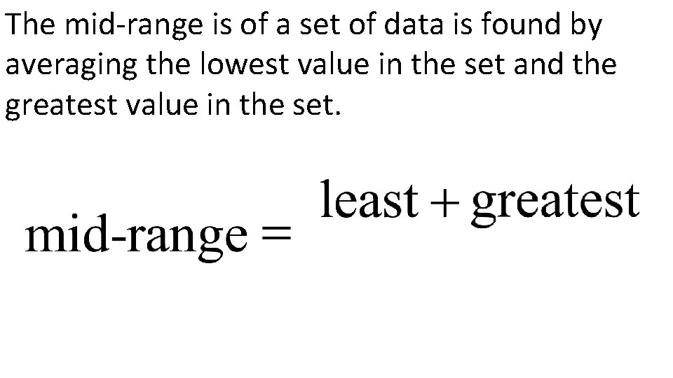 The mid-range is of a set of data is found by averaging the lowest