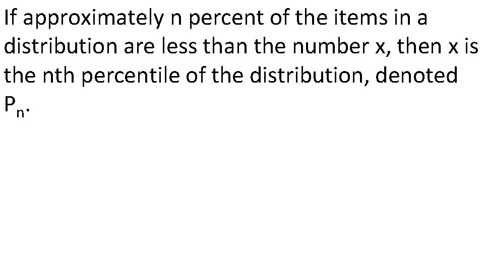 If approximately n percent of the items in a distribution are less than the